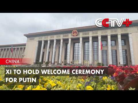 Xi to Hold Welcome Ceremony for Putin thumbnail