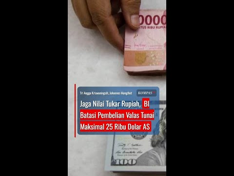 Jaga Nilai Tukar Rupiah, BI Batasi Pembelian Valas Tunai Maksimal 25 Ribu Dolar AS #short thumbnail
