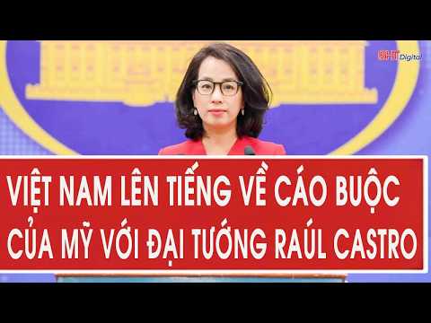 Việt Nam lên tiếng về cáo buộc của Mỹ với Đại tướng Raúl Castro thumbnail