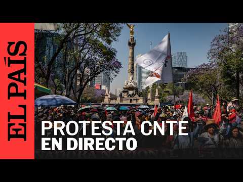 DIRECTO | Maestros de la CNTE protestan en CIUDAD DE MÉXICO | EL PAÍS thumbnail