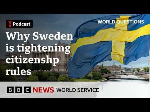 Why is Sweden making it harder to gain citizenship? - World Questions podcast, BBC World Service thumbnail