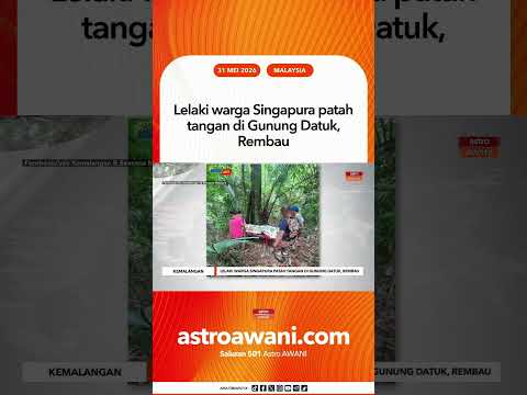 Lelaki warga Singapura patah tangan di Gunung Datuk, Rembau thumbnail