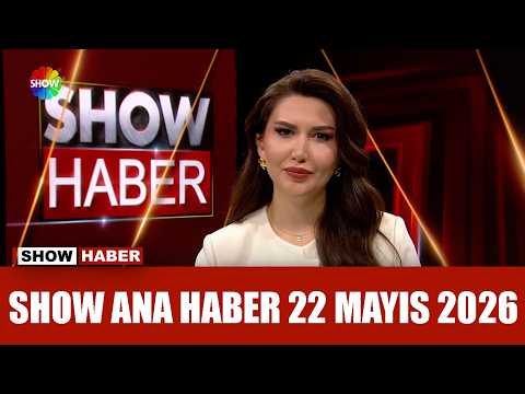 Show Ana Haber 22 Mayıs 2026 thumbnail