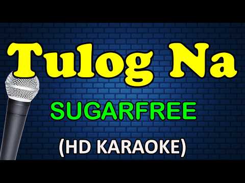 TULOG NA - Sugarfree (HD Karaoke) thumbnail