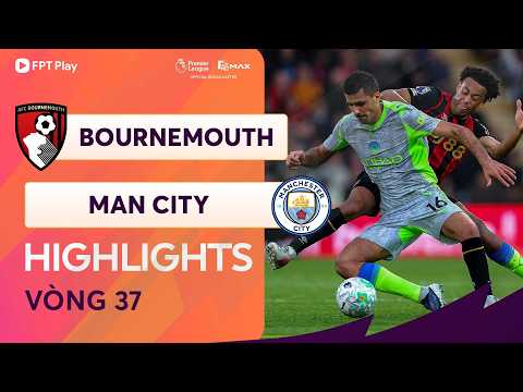 HIGHLIGHTS: BOURNEMOUTH - MANCHESTER CITY | SIÊU PHẨM MỞ MÀN, NỖ LỰC VÔ VỌNG thumbnail