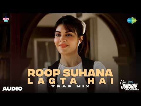 Roop Suhana Lagta Hai - Trap Mix (Audio) | Hai Junoon! | Jacqueline Fernandez, Farooq Got Audio thumbnail