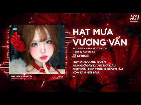 Hạt Mưa Vương Vấn Remix (Bản Chuẩn TikTok) - Hạt Mưa Vương Vấn Em Giờ Này Đang Nơi Đâu Remix thumbnail
