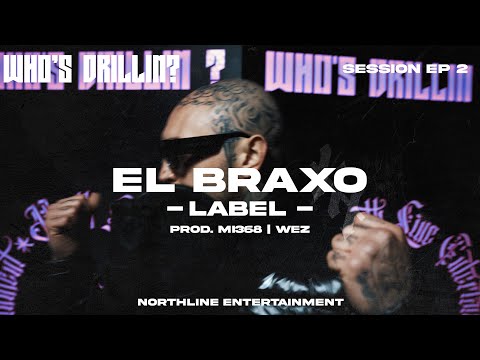 EL BRAXO - LABEL (WHO'S DRILLIN? SESSIONS) | EP2 thumbnail