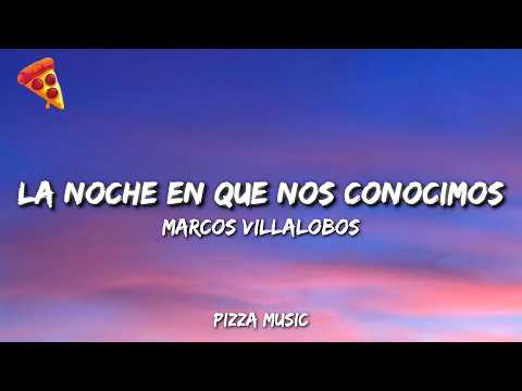 Marcos Villalobos - La Noche en Que Nos Conocimos (Lyrics) thumbnail