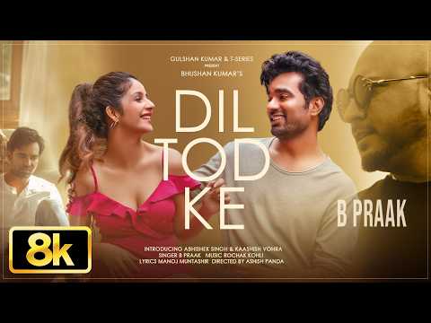 Dil Tod Ke 8K Video | B Praak | Rochak Kohli | Manoj M | Abhishek S, Kaashish V | Bhushan Kumar thumbnail