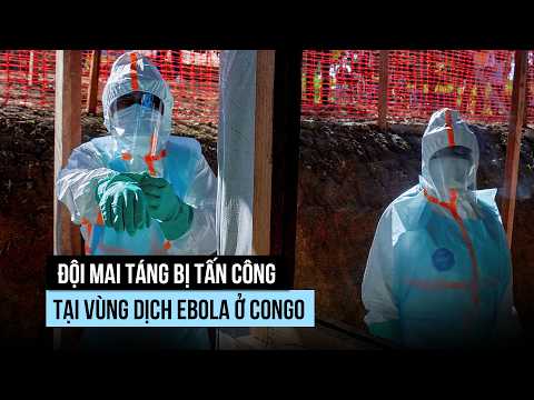Đội mai táng bị tấn công tại vùng dịch Ebola ở Congo thumbnail
