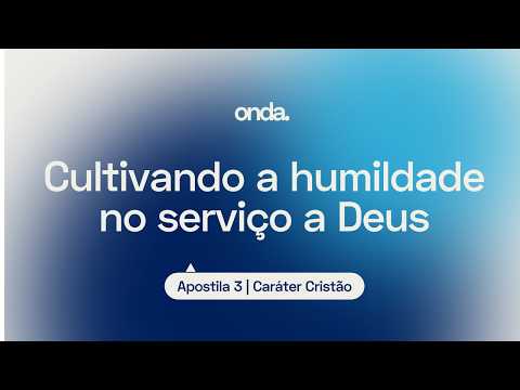 Cultivando a humildade no serviço a Deus I Apostila 3 - Caráter Cristão I Lição #13 thumbnail