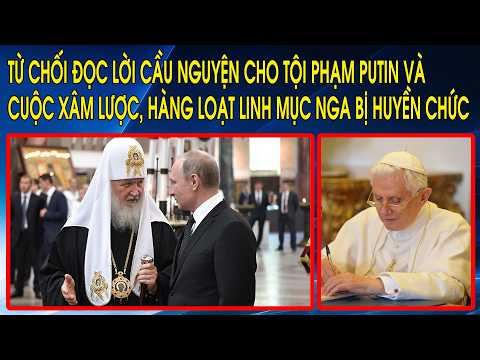 Từ chối đọc lời cầu nguyện cho tội phạm Putin và cuộc xâm lược, hàng loạt linh mục Nga bị huyền chức thumbnail
