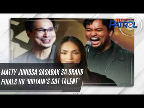 Matty Juniosa sasabak sa grand finals ng ‘Britain’s Got Talent’ | TV Patrol thumbnail