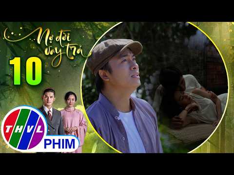 NỢ ĐỜI VAY TRẢ - Tập 10[3]: Tình yêu mù quáng đã khiến Tư chấp nhận làm tình nhân bí mật của Phấn thumbnail