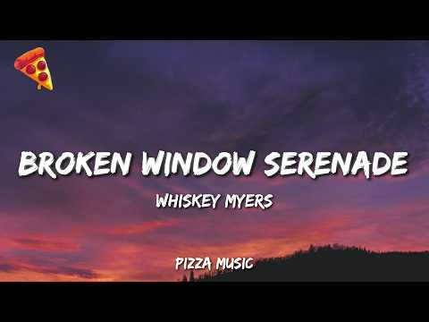 Whiskey Myers - Broken Window Serenade (Lyrics) thumbnail