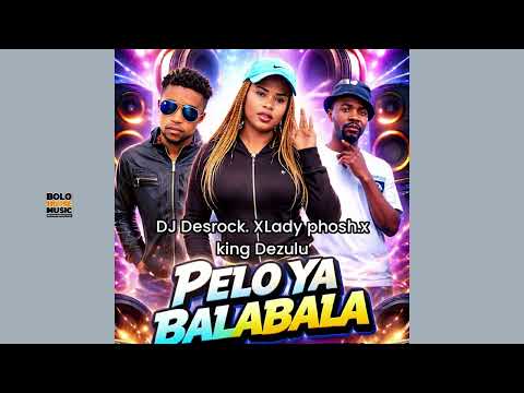 Pelo Ya Balabala - Dj Desrock x Lady Phosh & King Dezulu (Official Audio) thumbnail