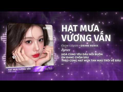 Hạt Mưa Vương Vấn Remix (Trend TikTok) - CSGM Cover | Hạt Mưa Vương Vấn Anh Giờ Đây Đang Nơi Đâu thumbnail