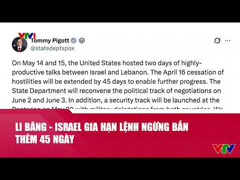 Li Băng - Israel gia hạn lệnh ngừng bắn thêm 45 ngày | Cụm tin | VTV24 thumbnail