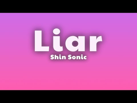 Shin Sonic - Liar (Lyrics) thumbnail