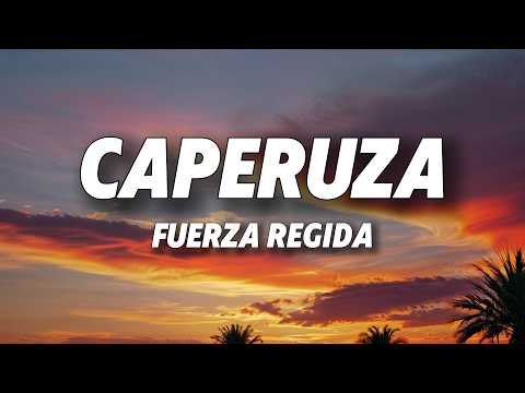 Fuerza Regida - CAPERUZA (Letra) thumbnail