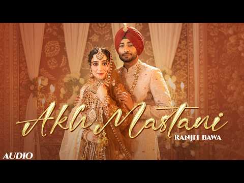 Akh Mastani (Audio) | Ranjit Bawa | Bunty Bains | Desi Crew | Ronak Joshi | New Punjabi Song 2026 thumbnail