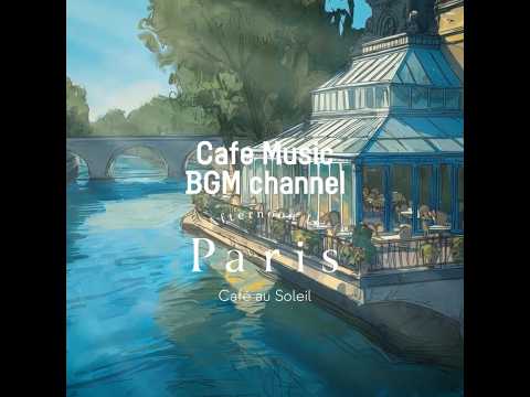 Cafe Music BGM channel - Café au Soleil (Official Music Video) thumbnail