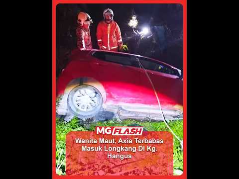 Wanita Maut, Axia Terbabas Masuk Longkang Di Kg  Hangus  #MGFlash thumbnail