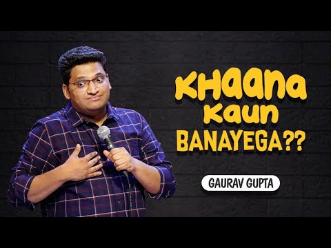 Khaana Kaun Banayega  | Stand up comedy by Gaurav Gupta thumbnail
