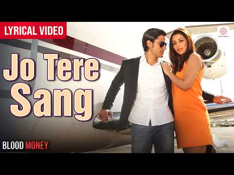 Jo Tere Sang - Lyrical Video | Kunal Khemu, Amrita Puri | Blood Money | Mustafa Zahid, Jeet Gannguli thumbnail
