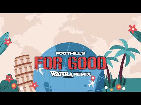 Foothills - For Good (WOJTULA REMIX) thumbnail