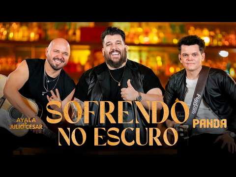 Ayala e Júlio César, Panda - Sofrendo no Escuro thumbnail