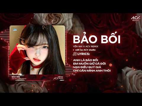 Bảo Bối Remix (Bản Hot CapCut) | Yến Nhi - Anh Là Bảo Bối Em Muốn Giữ Cả Đời Remix thumbnail