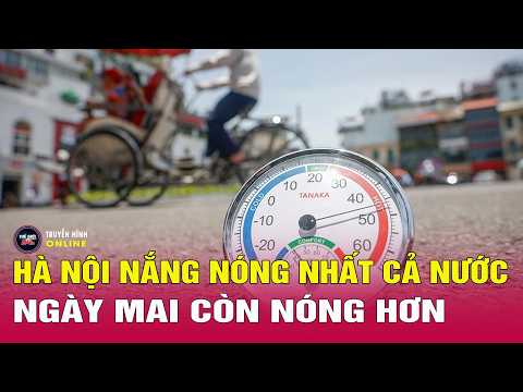 Dự báo thời tiết mới nhất tối 23/5: Hà Nội nắng nóng nhất cả nước,ngày mai còn nóng hơn.Thế giới 24h thumbnail