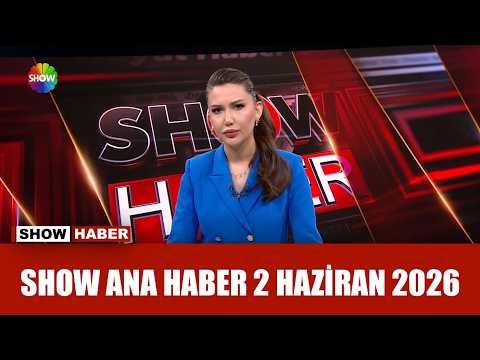 Show Ana Haber 2 Haziran 2026 thumbnail