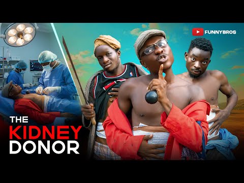 THE KIDNEY DONOR ??? (FUNNYBROS FT MOZKOH, EREKERE)  thumbnail