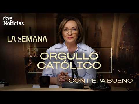 LA SEMANA con PEPA BUENO | CAPÍTULO 6 | ORGULLO CATÓLICO | RTVE Noticias thumbnail