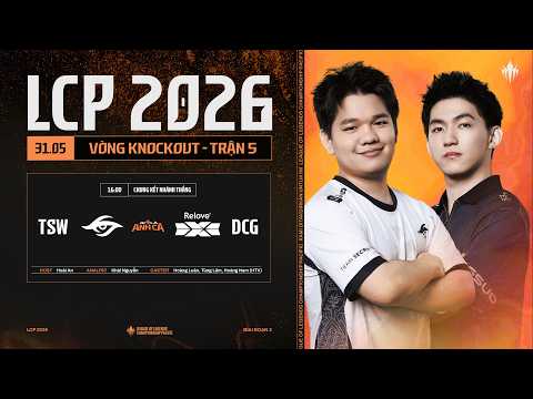 [VN] TSW vs DCG | Vòng Knockout Giai Đoạn 2 LCP 2026 - Tuần 9 Ngày 2 thumbnail