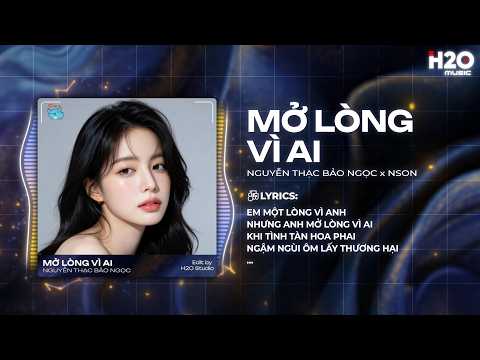 Mở Lòng Vì Ai Remix (Bản Peak) - Nguyễn Thạc Bảo Ngọc x NSon - Em Một Lòng Vì Anh Remix TikTok thumbnail