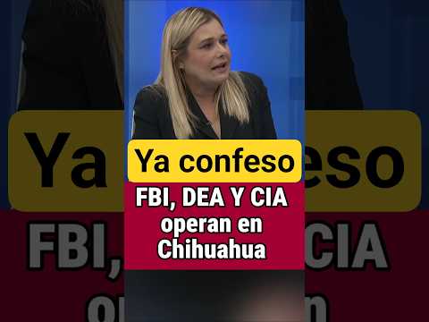 La gobernadora de Chihuahua ya confesó que permitió el ingreso de agentes del FBI CIA Y DEA #usa thumbnail