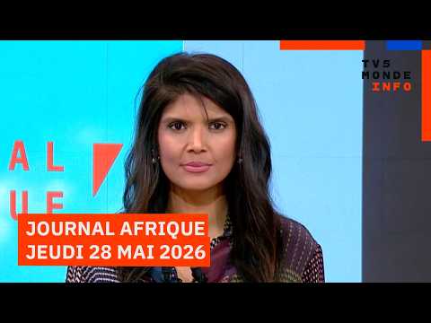 Le journal Afrique du jeudi 28 mai 2026 sur TV5MONDE thumbnail