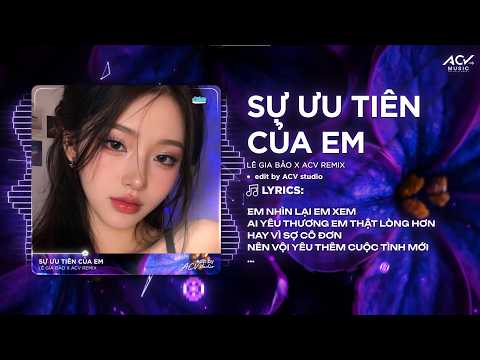 Sự Ưu Tiên Của Em (Bản 🎵) | Lê Gia Bảo - Em Dành Sự Ưu Tiên Để Em Lo Cho Chuyện Tình Duyên thumbnail
