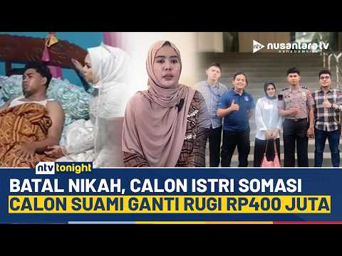 Viral! Pernikahan Batal Hitungan Jam, Calon Pengantin Pria Disomasi Rp400 Juta | NTV TONIGHT thumbnail