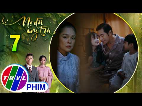 NỢ ĐỜI VAY TRẢ - Tập 7[3]: Mai nghe được Phấn dặn con phải lấy lòng cha để sau này nắm trọn gia tài thumbnail
