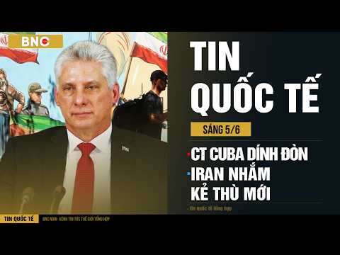Tin Quốc Tế 5/6: Mỹ giáng đòn Chủ tịch Cuba · Iran nhắm kẻ thù mới sau khi “đánh bại” Mỹ-Israel thumbnail