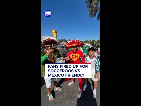 Fans fired up for Socceroos vs Mexico friendly | 9 News Australia thumbnail