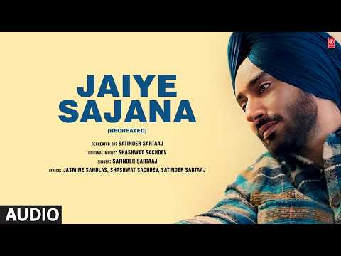 JAIYE SAJANA (Recreated) (Full Audio) | Satinder Sartaaj | Shashwat Sachdev | Jasmine Sandlas thumbnail