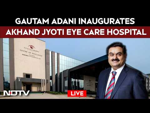 Gautam Adani LIVE | Gautam Adani Inaugurates The Adani Akhand Jyoti Eye Care Hospital thumbnail