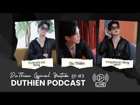 Trước khi nổi tiếng - Du Thiên thường xuyên phải đi "đóng gạch" | DU THIÊN PODCAST | EP3 thumbnail