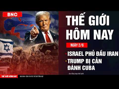 Thế giới hôm nay 2/6: Israel cài quân đội bí mật phủ đầu Iran · Đảng DC cản đường Trump đánh Cuba thumbnail